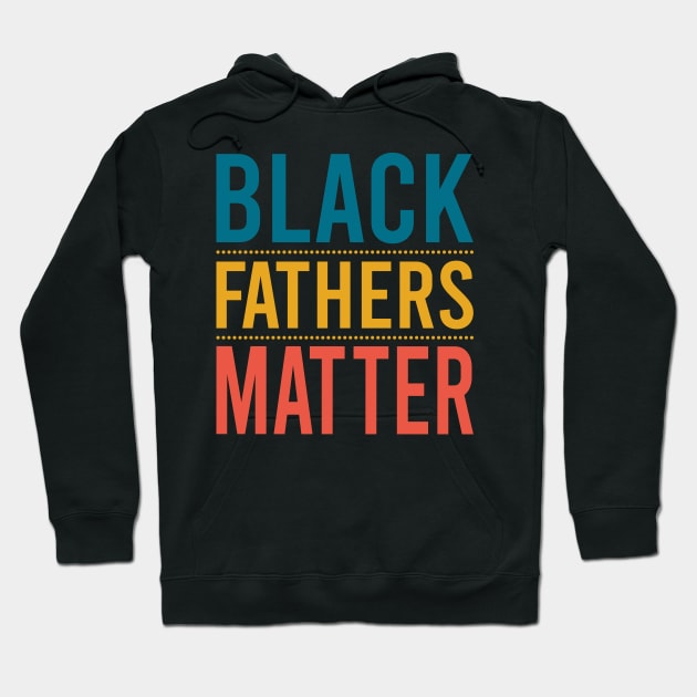 Black Fathers Matter Hoodie by DragonTees